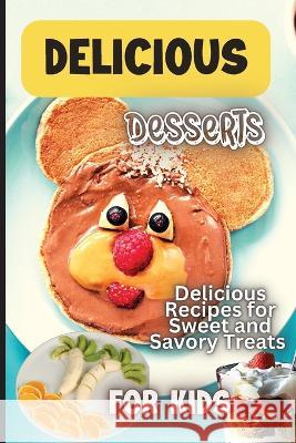 Delicious Dessert Recipes: Learn to Bake with over 30 Easy Recipes for Cookies, Muffins, Cupcakes and More! (Super Simple Kids Cookbooks) Emily Soto 9781803906836 Angelica S. Davis - książka