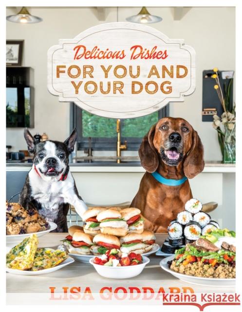 Delicious Dishes For You And Your Dog Lisa Goddard 9781955904261 Clash Books - książka