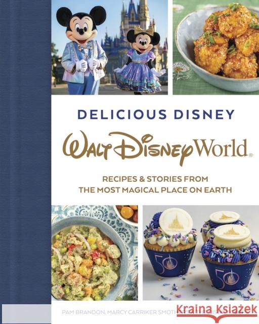 Delicious Disney: Walt Disney World: Recipes & Stories from the Most Magical Place on Earth Brandon, Pam 9781368068239 Disney Book Publishing Inc. - książka