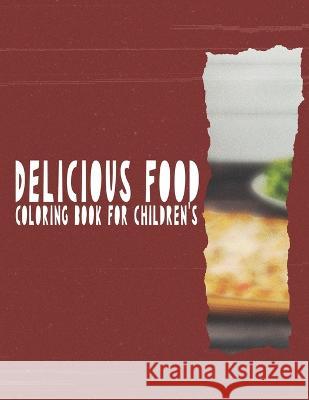 Delicious Food Coloring book for children's: Kitchen Coloring book For Kids A Annaoui 9798363182167 Independently Published - książka