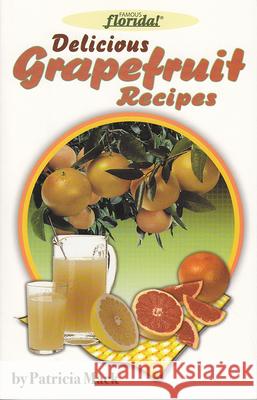 Delicious Grapefruit Recipes Patricia Mack 9780976055594 Seaside Publishing - książka