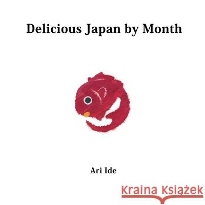 Delicious Japan by Month (2nd English Edition) Ari Ide 9781088020166 Ari Ide - książka