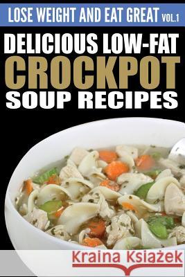 Delicious Low-Fat Crockpot Soup Recipes Erica Anderson 9781505218930 Createspace - książka