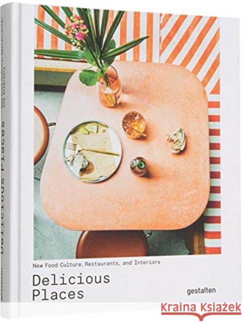 Delicious Places: New Food Culture, Restaurants and Interiors  9783899559699 Die Gestalten Verlag - książka