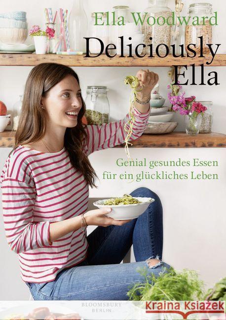 Deliciously Ella : Genial gesundes Essen für ein glückliches Leben Woodward, Ella 9783827012883 Bloomsbury - książka