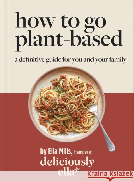 Deliciously Ella How To Go Plant-Based: A Definitive Guide For You and Your Family Ella Mills (Woodward) 9781529313772 Hodder & Stoughton - książka
