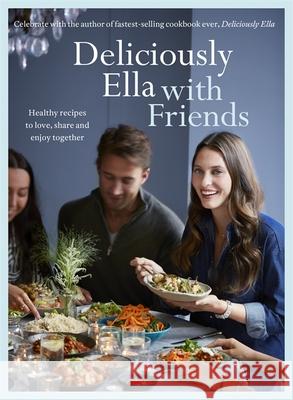 Deliciously Ella with Friends: Healthy Recipes to Love, Share and Enjoy Together Ella Mills (Woodward) 9781473619517 Hodder & Stoughton - książka
