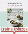 Deliciously Healthy Menopause: Food and Recipes for Optimal Health Throughout Perimenopause and Menopause Severine Menem 9780241537183 Dorling Kindersley Ltd