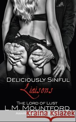 Deliciously Sinful Liaisons: A Steamy Romance Boxset by The Lord of Lust Mountford, L. M. 9781913945213 L.M. Mountford - książka