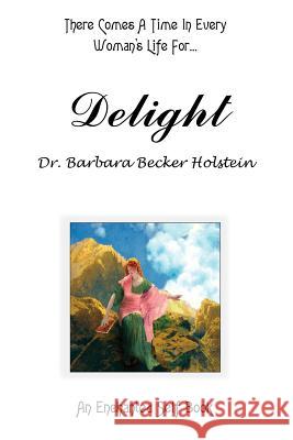Delight Dr Barbara Becker Holstein 9781420825541 Authorhouse - książka