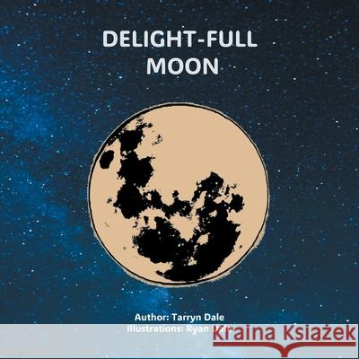 Delight-Full Moon Tarryn Dale, Ryan Dale, Ryan Dale 9798369496503 Xlibris Au - książka