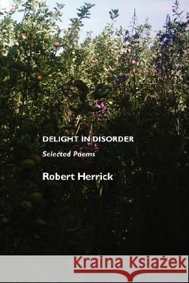 Delight in Disorder: Selected Poems Herrick, Robert 9781861711458 Crescent Moon Publishing - książka