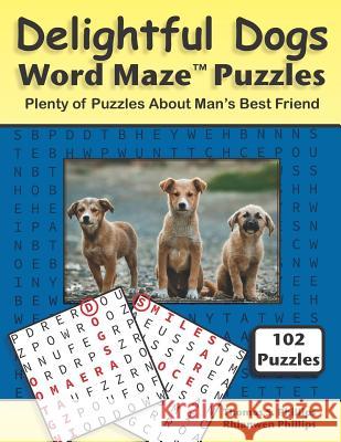 Delightful Dogs Word Maze Puzzles: Plenty of Puzzles about Man's Best Friend Rhianwen Phillips Thomas S. Phillips 9781790360383 Independently Published - książka