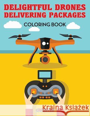 Delightful Drones Delivering Packages Coloring Book Creative Playbooks 9781683237440 Creative Playbooks - książka