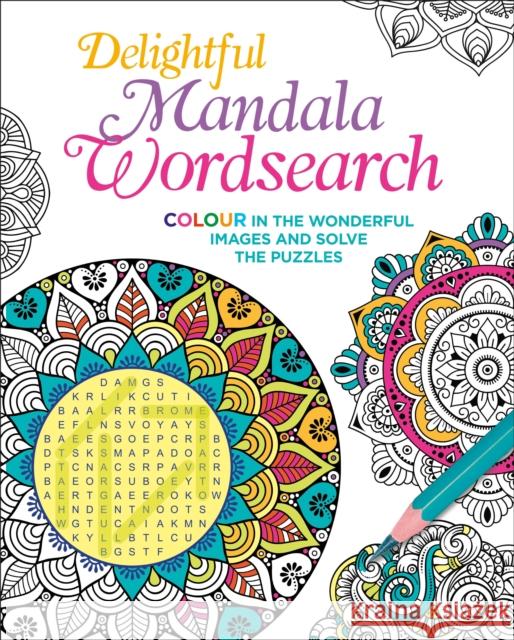 Delightful Mandala Wordsearch: Colour in the Wonderful Images and Solve the Puzzles Eric Saunders 9781398811560 Arcturus Publishing Ltd - książka