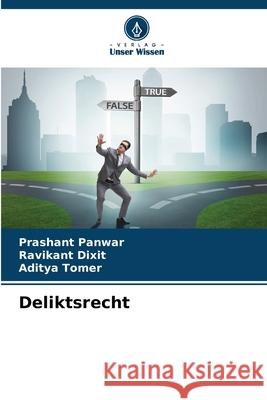 Deliktsrecht Prashant Panwar Ravikant Dixit Aditya Tomer 9786207864966 Verlag Unser Wissen - książka