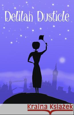Delilah Dusticle: A Magical Fantasy Series for Children Ages 8-12 (the Delilah Dusticle Adventures) A. J. York Anna Davidson Gavin Childs 9781497511798 Createspace - książka