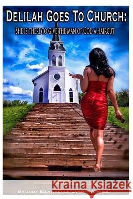 Delilah Goes To Church: She's there to give the man of God a haircut Lamb, Judy Lawrence 9781511418485 Createspace - książka