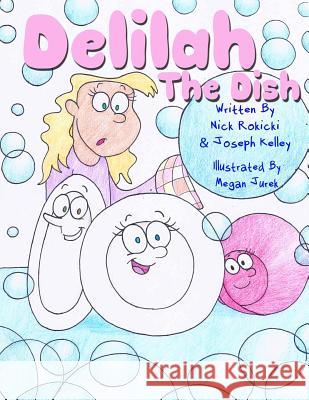 Delilah the Dish MR Nick Rokicki MR Joseph Kelley MS Megan Jurek 9781545426845 Createspace Independent Publishing Platform - książka