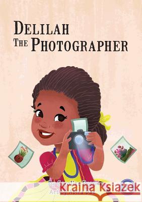 Delilah the Photographer Caroline Evari, Abira Das 9781925986013 Library for All - książka