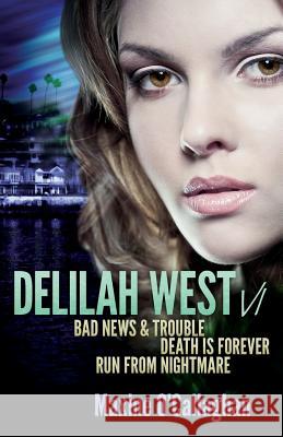 Delilah West V1: BAD NEWS & TROUBLE, DEATH IS FOREVER and RUN FROM NIGHTMARE O'Callaghan, Maxine 9781941298589 Brash Books - książka