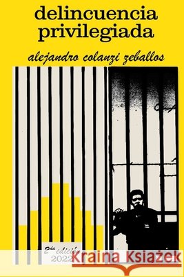delincuencia privilegiada Alejandro Colanzi Zeballos 9798404618877 Independently Published - książka
