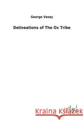 Delineations of The Ox Tribe George Vasey 9783732623297 Salzwasser-Verlag Gmbh - książka