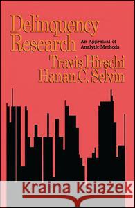 Delinquency Research: An Appraisal of Analytic Methods Travis Hirschi, Hanan C. Selvin 9781138522091 Taylor & Francis Ltd - książka