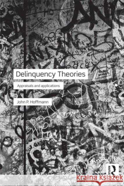 Delinquency Theories: Appraisals and applications Hoffmann, John 9780415781879 Routledge - książka