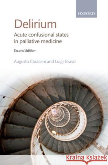 Delirium: Acute Confusional States in Palliative Medicine Caraceni, Augusto 9780199572052 Oxford University Press, USA - książka