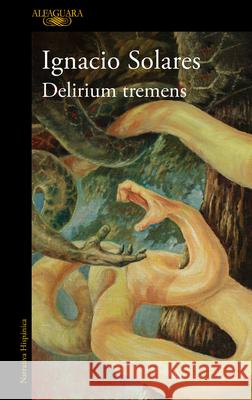 Delirium Tremens (Spanish Edition) Ignacio Solares 9786073865814 Alfaguara - książka