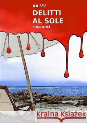Delitti Al Sole Paolo Secondini 9781326277109 Lulu.com - książka