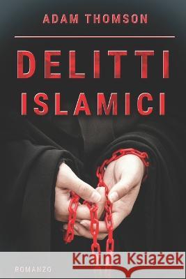 Delitti Islamici Adam Thomson   9798364670175 Independently Published - książka
