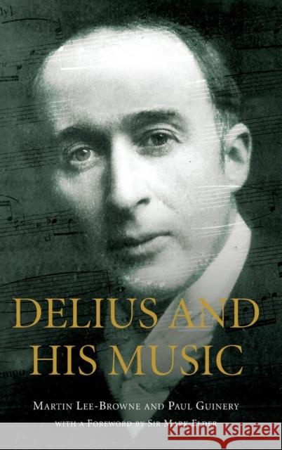 Delius and His Music Martin Lee-Browne Paul Guinery Sir Mark Elder 9781843839590 Boydell Press - książka