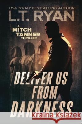 Deliver Us From Darkness: A Suspense Thriller L T Ryan 9781685330149 Liquid Mind Media - książka