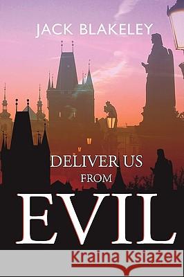 Deliver Us from Evil Jack Blakeley 9781445250243 Lulu Press - książka