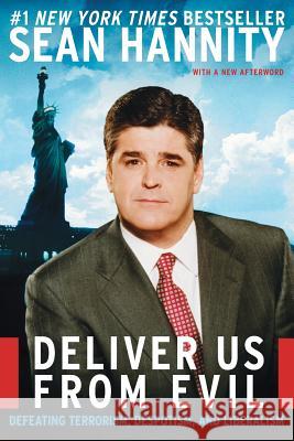 Deliver Us from Evil: Defeating Terrorism, Despotism, and Liberalism Sean Hannity 9780060750398 ReganBooks - książka