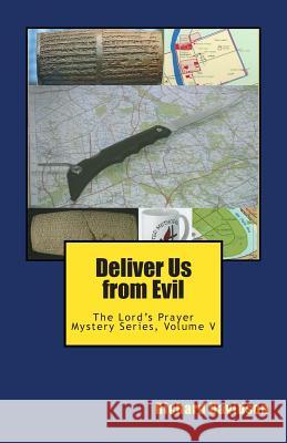 Deliver Us from Evil: The Lord's Prayer Mystery Series, Volume V Richard Davidson 9780982916032 Radmar Inc - książka