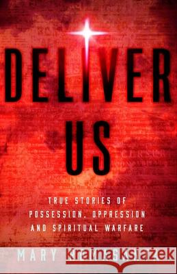 Deliver Us: True Stories of Possession, Oppression, and Spiritual Warfare Mary Romasanta 9781964642291 Sagga Publishing House LLC - książka