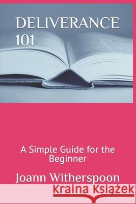 Deliverance 101: A Simple Guide for the Beginner Reggie Legend Joann Witherspoon 9781688763777 Independently Published - książka