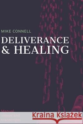 Deliverance and Healing: Training Manual Mike Connell 9781481280013 Createspace - książka