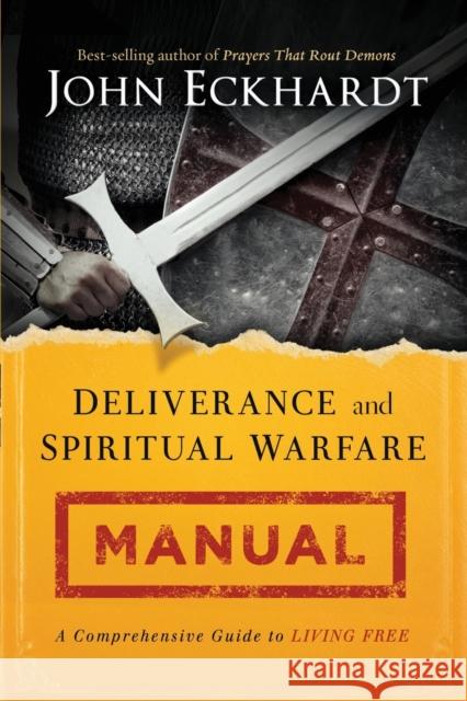 Deliverance and Spiritual Warfare Manual John Eckhardt 9781621366256 Charisma House - książka