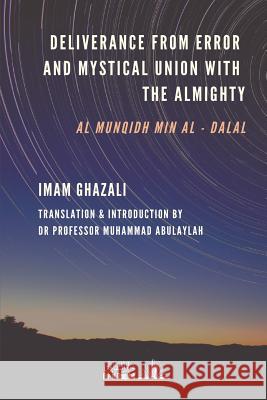 Deliverance from Error & Mystical Union with the Almighty: Al-Munqidh min Al-Dalal Professor Muhammad Abulaylah Imam Ghazali 9781793021489 Independently Published - książka
