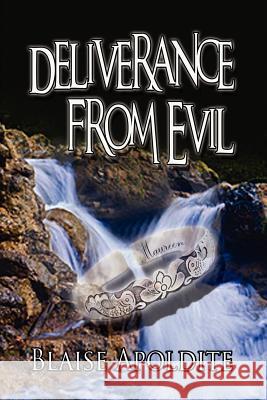Deliverance from Evil Blaise Apoldite 9781441584175 Xlibris Corporation - książka