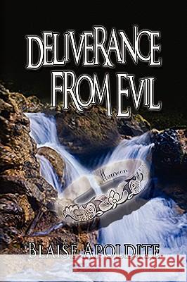 Deliverance from Evil Blaise Apoldite 9781441584182 Xlibris Corporation - książka