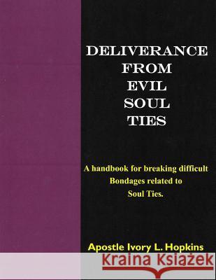Deliverance From Evil Soul Ties: A handbook for breaking difficult bondage related to Soul Ties Ivory Hopkins 9781722015152 Createspace Independent Publishing Platform - książka