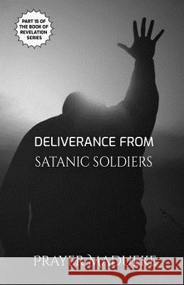 Deliverance From Satanic Soldiers Madueke, Prayer M. 9781726713931 Independently Published - książka