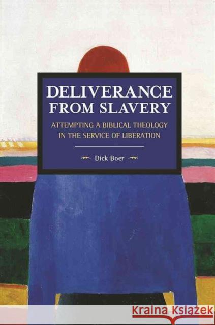 Deliverance from Slavery: Attempting a Biblical Theology in the Service of Liberation Dick Boer 9781608467006 Historical Materialism - książka