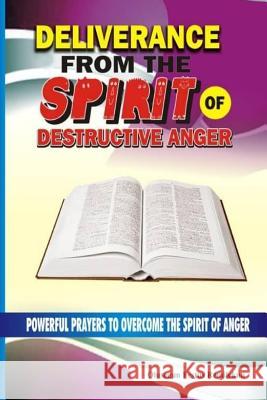 Deliverance From The Spirit Of Destructive Anger: Powerful Prayers to Overcome the Spirit of Anger Olusegun Festus Remilekun 9781724741769 Createspace Independent Publishing Platform - książka