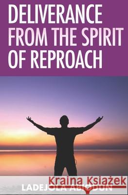 Deliverance from the Spirit of Reproach Ladejola Abiodun 9798591957551 Independently Published - książka